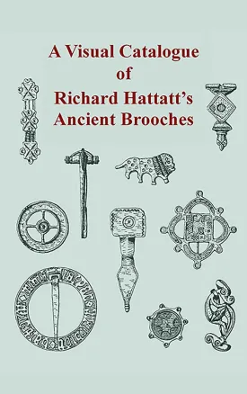 A Visual Catalogue of Richard Hattatt's Ancient Brooches Paperback  December 1, 2000