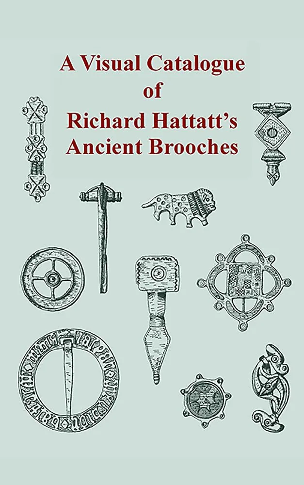 A Visual Catalogue of Richard Hattatt's Ancient Brooches Paperback  December 1, 2000